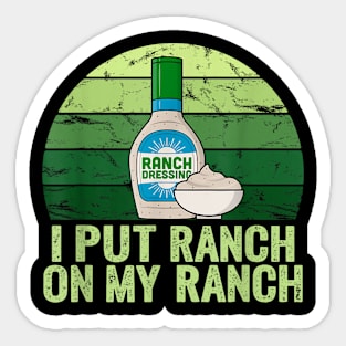 I put Ranch on my Ranch Sticker